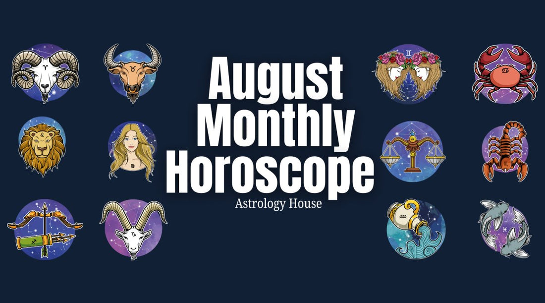 August Monthly Horoscopes - Astrology House