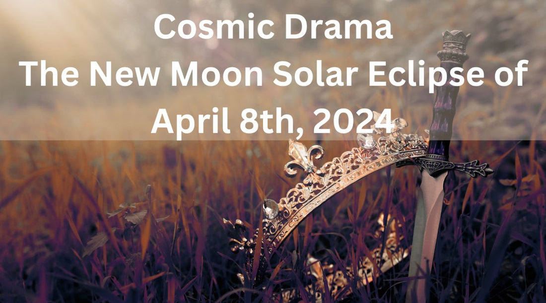 Cosmic Drama - The New Moon Solar Eclipse of April 8th, 2024 - Astrology House