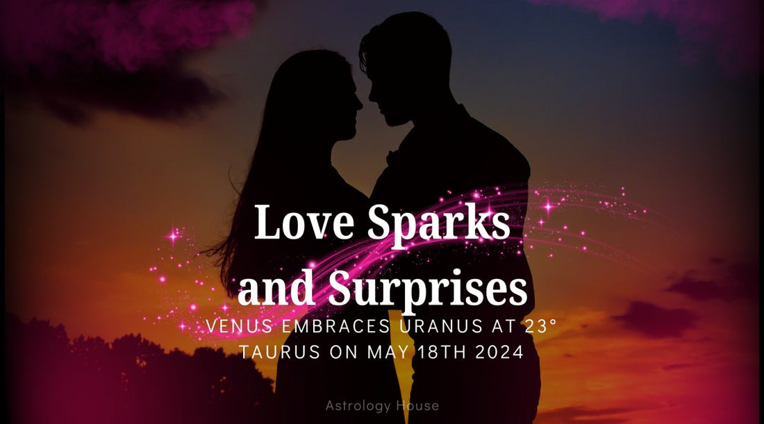 Love Sparks and Surprises: Venus Embraces Uranus at 23° Taurus on May 18th 2024 - Astrology House