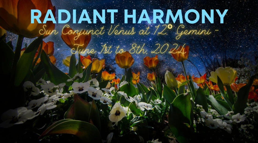 Radiant Harmony: Sun Conjunct Venus at 12° Gemini - June 1st to 8th, 2024 - Astrology House