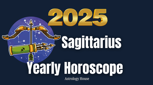 Sagittarius | 2025 Yearly Horoscope | Astrology House - Astrology House