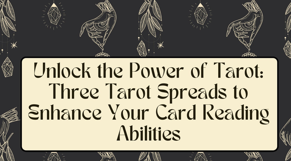 Unlock the Power of Tarot: Three Tarot Spreads to Enhance Your Card Reading Abilities - Astrology House