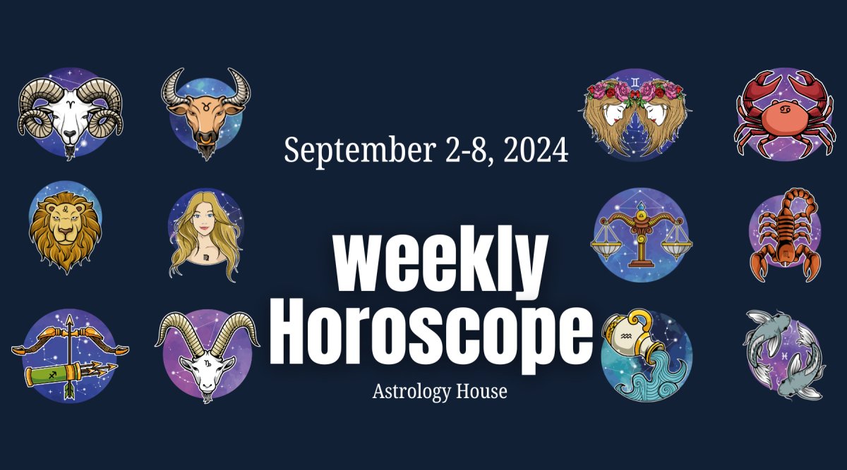 Weekly Horoscope |  2- 8th September 2024 | Astrology House - Astrology House