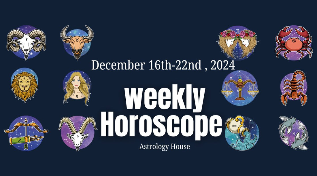 Weekly Horoscope | December 16–22, 2024 | Astrology House - Astrology House