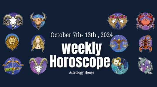 Weekly Horoscope | October 7th -13th  2024 | Astrology House - Astrology House