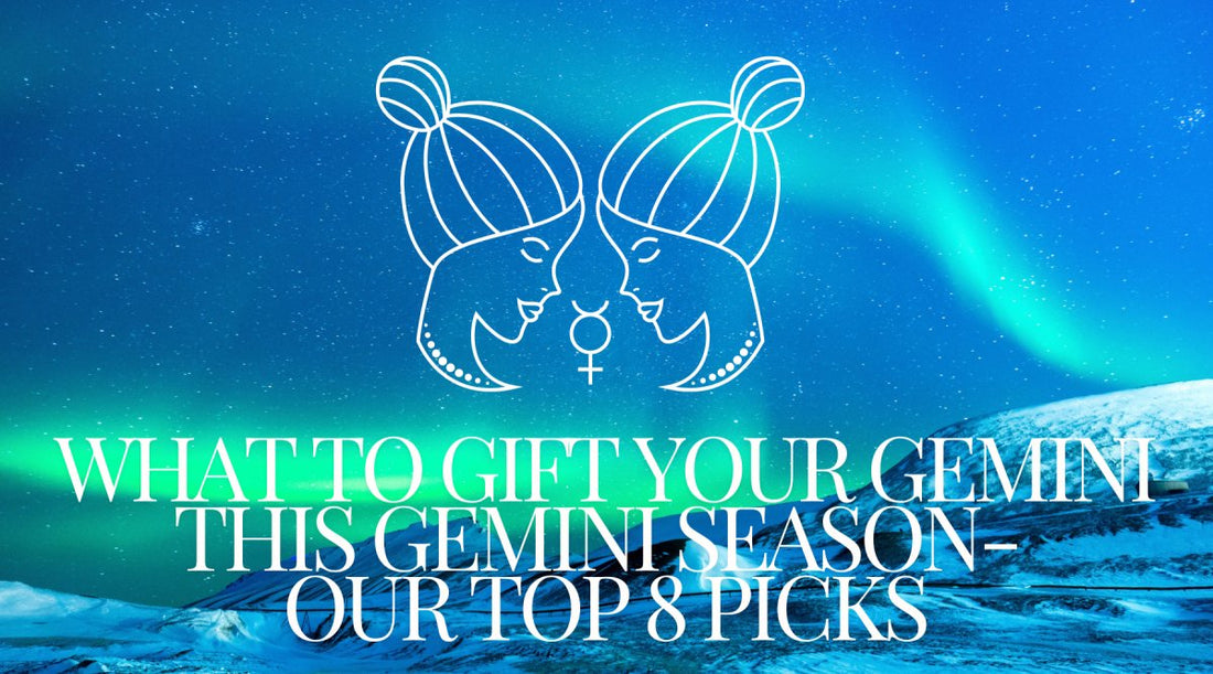 What to Gift Your Gemini this Gemini Season- Our Top 8 Picks - Astrology House