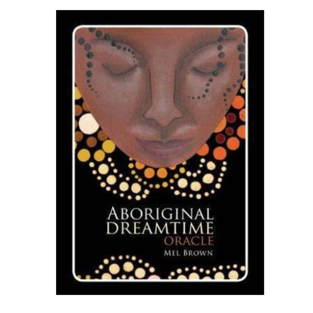 Aboriginal Dreamtime Oracle - Mel Brown - Astrology House