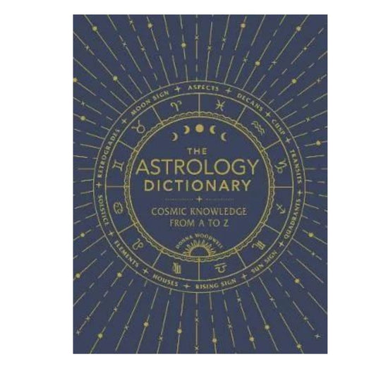 Astrology Dictionary: Cosmic Knowledge from A to Z - Donna Woodwell - Astrology House