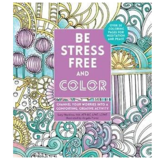 Be Stress-Free and Color Author : Angela Porter; Lacy Mucklow Coloring Book - Mana on Mayne