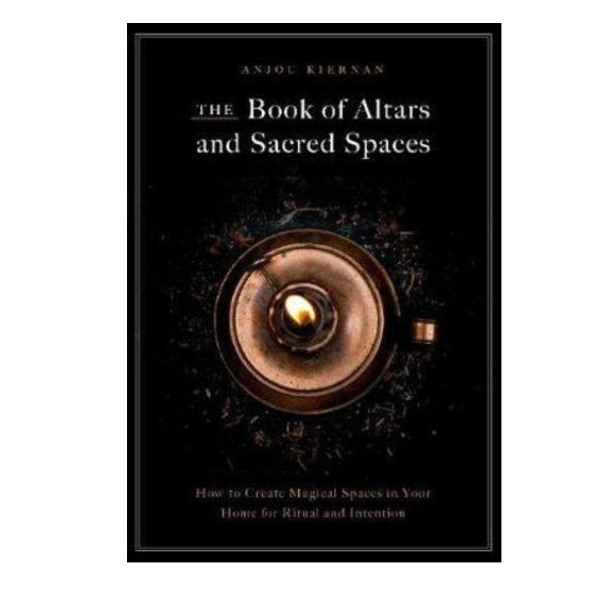 Book of Altars and Sacred Spaces - Anjou Kiernan - Astrology House