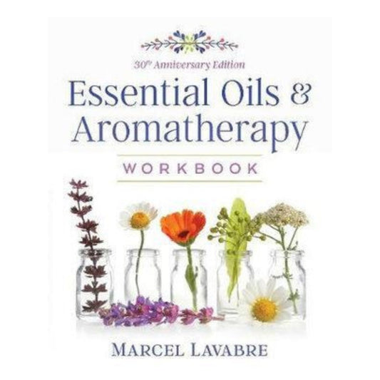 Essential Oils and Aromatherapy Workbook - Marcel Lavabre - Mana on Mayne