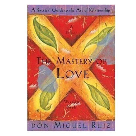 Mastery of Love Author : Don Miguel Ruiz, Jr.; Janet Mills - Astrology House