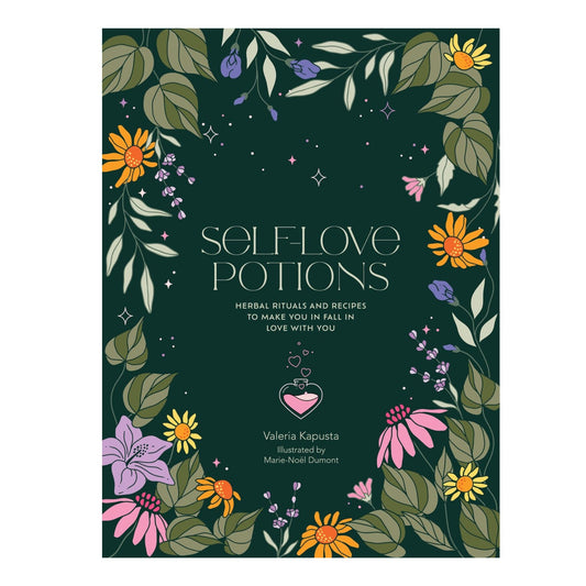 Self-Love Potions: Herbal recipes & rituals to make you fall in love with YOU - Cosmic Valeria & Marie-Noel Dumont - Astrology House