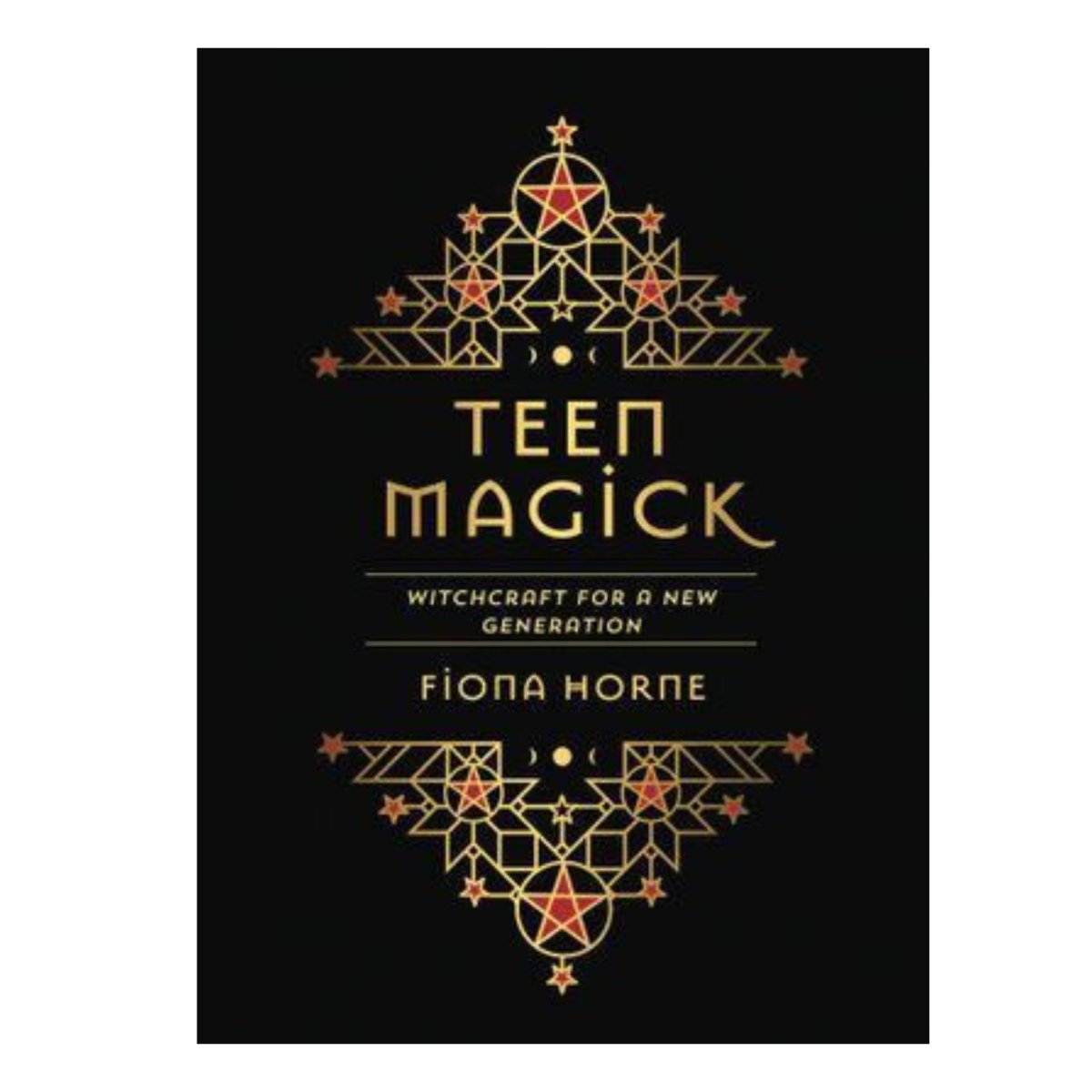 Teen Magick: Witchcraft for a new generation - Fiona Horne - Astrology House