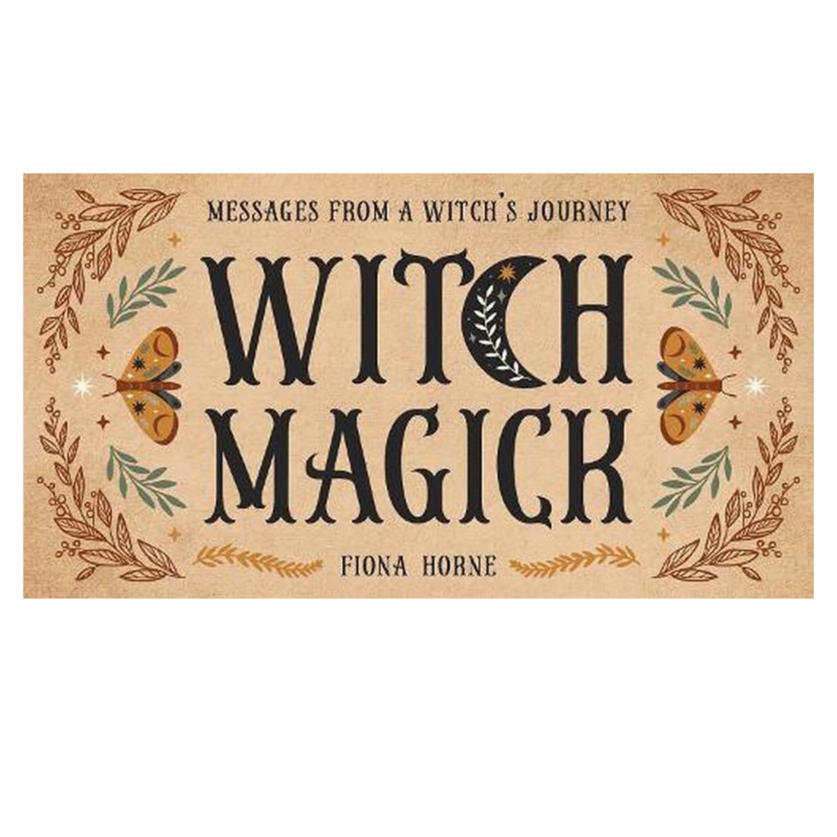 Witch Magick: Messages from a witch's journey - Fiona Horne - Astrology House